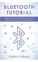 Bluetooth Tutorial: Design, Protocol and Specifications for BLE - Bluetooth Low Energy 4.0 and Bluetooth 5