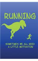 Running Sometimes We All Need a Little Motivation: liniertes Tagebuch mit 120 Seiten 6x9 Zoll Tagebuch, Notizbuch, Schulheft uvm. lustig