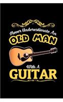 never underestimate an old man with a guitar: A5 Block blanko - 120 Seiten Notizbuch unliniert passend für Noten oder Lieder, perfektes Geschenk für Gitarristen, Gitarrenspieler und Musiker!