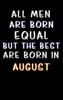 all men are born equal but the best are born in August