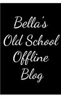 Bella's Old School Offline Blog