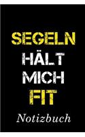 Segeln Hält Mich Fit Notizbuch: - Notizbuch mit 110 linierten Seiten - Format 6x9 DIN A5 - Soft cover matt -