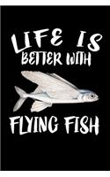 Life Is Better With Flying Fish