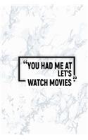 You Had Me at Let's Watch Movies: Dot Grid Journal, Journaling Diary, Dotted Writing Log, Dot Grid Notebook Sheets to Write Inspirations, Lists, Goals