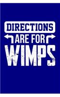 Directions are for Wimps: Blank Lined Journal