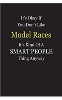 It's Okay If You Don't Like Model Races It's Kind Of A Smart People Thing Anyway: Blank Lined Notebook Journal Gift Idea