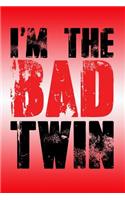 I'm The Bad Twin: Funny journal for twins.