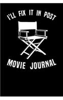 I'll Fix It In Post Movie Journal
