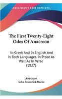 First Twenty-Eight Odes Of Anacreon: In Greek And In English And In Both Languages, In Prose As Well As In Verse (1827)