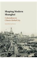 Shaping Modern Shanghai