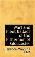 Warf and Fleet Ballads of the Fishermen of Gloucester