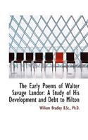 The Early Poems of Walter Savage Landor: A Study of His Development and Debt to Milton