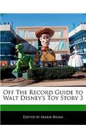 Off the Record Guide to Walt Disney's Toy Story 3