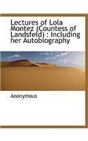 Lectures of Lola Montez (Countess of Landsfeld): Including Her Autobiography