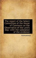 The Report of the Select Committee of the House of Commons on the Observance of the Lord's Day: With