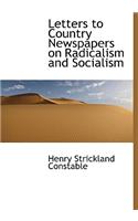 Letters to Country Newspapers on Radicalism and Socialism