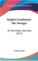 Stephen Scudamore the Younger: Or the Fifteen-Year Olds (1871)