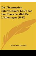 De L'Instruction Intermediaire Et De Son Etat Dans Le Midi De L'Allemagne (1840): (French)