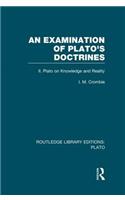 An Examination of Plato's Doctrines Vol 2 (RLE: Plato)