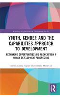 Youth, Gender and the Capabilities Approach to Development: Rethinking Opportunities and Agency from a Human Development Perspective