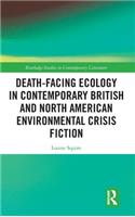 Death-Facing Ecology in Contemporary British and North American Environmental Crisis Fiction