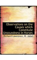 Observations on the Causes Which Constitute Unsoundness in Horses: (English)