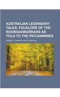 Australian Legendary Tales; Folklore of the Noongahburrahs as Told to the Piccaninnies