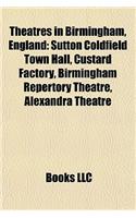 Theatres in Birmingham, England: Sutton Coldfield Town Hall, Custard Factory, Birmingham Repertory Theatre, Alexandra Theatre(English)