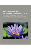 Polish Football Biography Introduction: Kamil Drygas, Zygmunt Pieda, Micha Czekaj, Krzysztof Popczy Ski, Antoni Piechniczek(English)