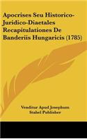 Apocrises Seu Historico-Juridico-Diaetales Recapitulationes de Banderiis Hungaricis (1785)