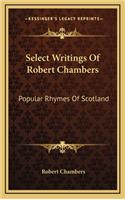 Select Writings of Robert Chambers: Popular Rhymes of Scotland