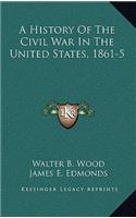 A History of the Civil War in the United States, 1861-5