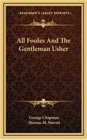 All Fooles and the Gentleman Usher