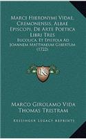 Marci Hieronymi Vidae, Cremonensis, Albae Episcopi, de Arte Poetica Libri Tres