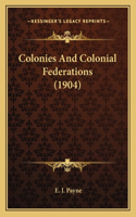 Colonies And Colonial Federations (1904)