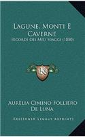 Lagune, Monti E Caverne: Ricordi Dei Miei Viaggi (1880)(Italian)