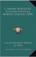 L. Annaei Senecae Ad Lucilium Epistulae Morales Selectae (1890)