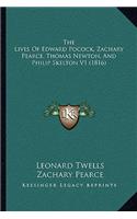 Lives Of Edward Pocock, Zachary Pearce, Thomas Newton, And Philip Skelton V1 (1816)
