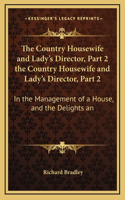 The Country Housewife and Lady's Director, Part 2 the Country Housewife and Lady's Director, Part 2
