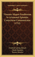Virorum Aliquot Eruditorum In Aristaeneti Epistolas Conjecturae Communicatae (1752)