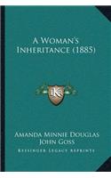 Woman's Inheritance (1885)