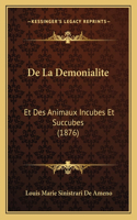 De La Demonialite: Et Des Animaux Incubes Et Succubes (1876)