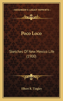 Poco Loco: Sketches Of New Mexico Life (1900)(English)