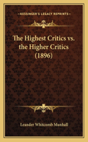 Highest Critics vs. the Higher Critics (1896)