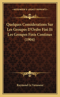 Quelques Considerations Sur Les Groupes D'Ordre Fini Et Les Groupes Finis Continus (1904)