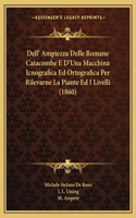 Dell' Ampiezza Delle Romane Catacombe E D'Una Macchina Icnografica Ed Ortografica Per Rilevarne La Piante Ed I Livelli (1860)