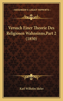 Versuch Einer Theorie Des Religiosen Wahnsinns, Part 2 (1850)
