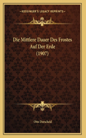 Die Mittlere Dauer Des Frostes Auf Der Erde (1907)