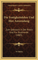 Die Festigkeitslehre Und Ihre Anwendung: Zum Gebrauch in Der Praxis Und Fur Studirende (1885)