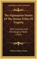 The Algonquian Names Of The Siouan Tribes Of Virginia: With Historical And Ethnological Notes (1901)